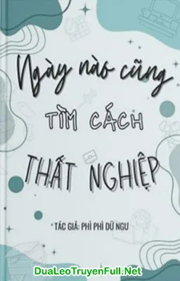 Ảnh bìa của Ngày Nào Cũng Tìm Cách Thất Nghiệp