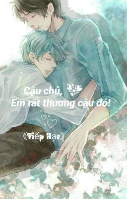 Ảnh bìa của [Đam Mỹ] Cậu Chủ, Em Rất Thương Cậu Đó