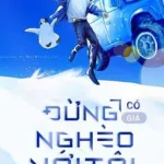 [Đam Mỹ] Đừng Có Giả Nghèo Với Tôi.