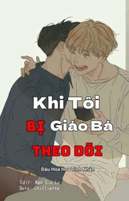 Ảnh bìa của [Đam Mỹ] Khi Tôi Bị Giáo Bá Theo Dõi
