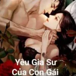 [CAO H TỤC] Yêu Gia Sư Của Con Gái