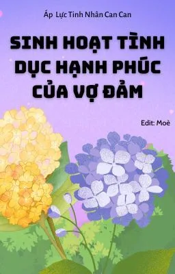 Ảnh bìa của [ĐAM MỸ] SINH HOẠT TÌNH DỤC HẠNH PHÚC CỦA VỢ ĐẢM