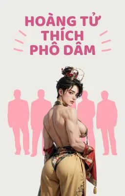 Ảnh bìa của Hoàng tử thích phô dâm (song tính, h tục, gay 18+)