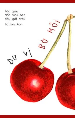 Ảnh bìa của [H/THÔ TỤC/FULL] Dư Vị Bờ Môi – Nốt ruồi bên đầu gối trái