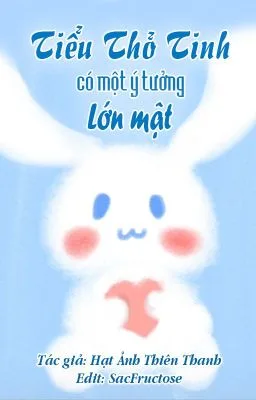 Ảnh bìa của [Đam Mỹ – Song Tính] Tiểu Thỏ Tinh Có Một Ý Tưởng Lớn Mật