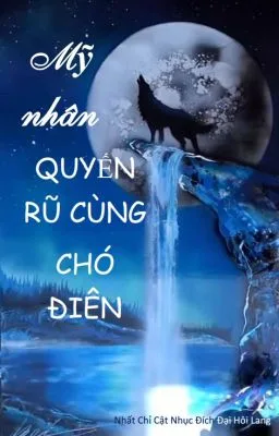 Ảnh bìa của [Đam Mỹ Song Tính] Mỹ nhân quyến rũ và chó điên