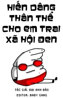 Ảnh bìa của [Đam Mỹ Thô Tục] Hiến dâng thân thể cho em trai xã hội đen