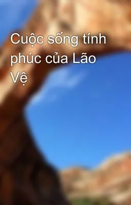 Ảnh bìa của [Cao H] Cuộc sống tính phúc của Lão Vệ