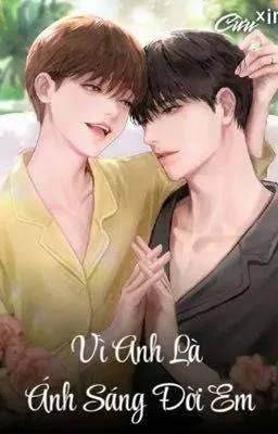 Ảnh bìa của [Đam Mỹ- Song Tính] Vì Anh Là Ánh Sáng Đời Em