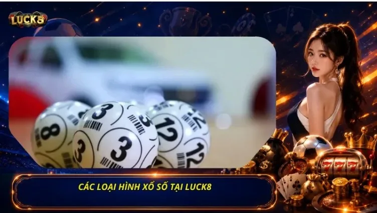 Ảnh: Tổng quan về kết quả xổ số Luck8
