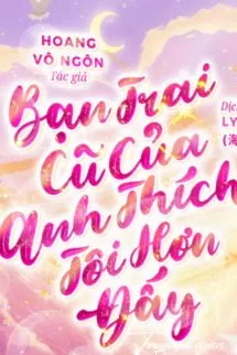 Ảnh bìa của Bạn Trai Cũ Của Anh Thích Tôi Hơn Đấy