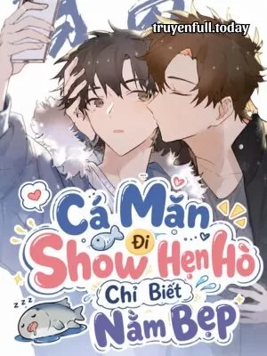 Ảnh bìa của Cá Mặn Đi Show Hẹn Hò Chỉ Biết Nằm Bẹp
