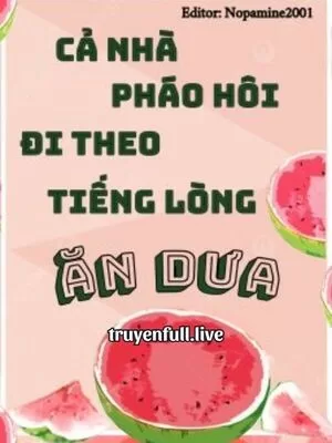 Ảnh bìa của Cả Nhà Pháo Hôi Đi Theo Tiếng Lòng Ăn Dưa