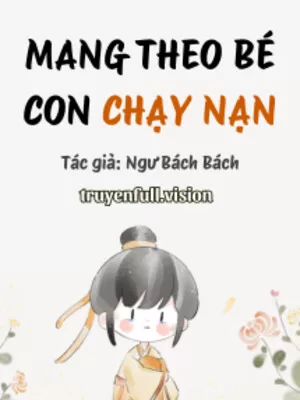 Ảnh bìa của Mang Theo Bé Con Chạy Nạn