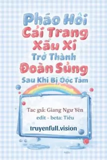 Ảnh bìa của Pháo Hôi Cải Trang Xấu Xí Trở Thành Đoàn Sủng Sau Khi Bị Đọc Tâm