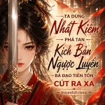 Ta Dùng Nhất Kiếm Phá Tan Kịch Bản Ngược Luyến, Bá Đạo Tiên Tôn Cút Ra Xa