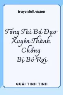 Ảnh bìa của Tổng Tài Bá Đạo Xuyên Thành Chồng Bị Bỏ Rơi