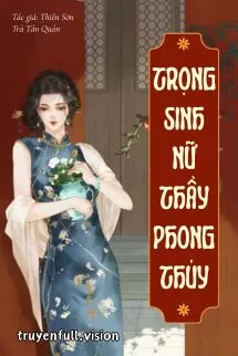 Ảnh bìa của Trọng Sinh Nữ Thầy Phong Thuỷ – Thiên Sơn Trà Tân Quán